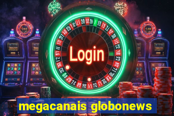 megacanais globonews